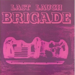 Brigade  ‎– Last Laugh 